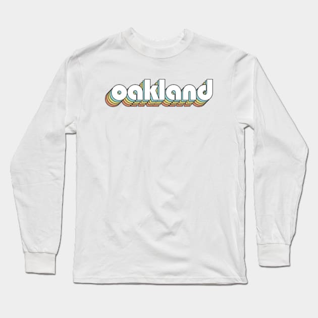 Oakland - Retro Rainbow Typography Faded Style Long Sleeve T-Shirt by Paxnotods